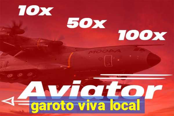 garoto viva local